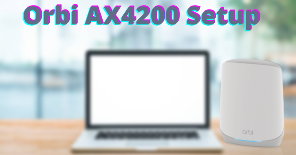 Orbi AX4200 Setup