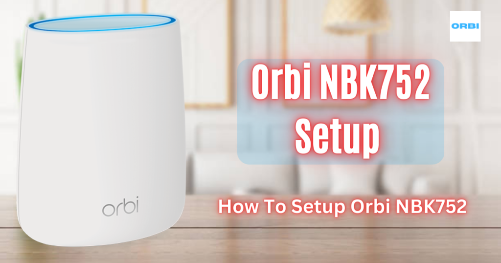 Orbi NBK752 Setup