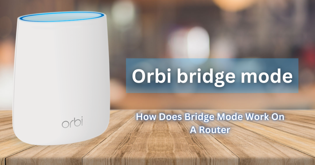 Orbi bridge mode