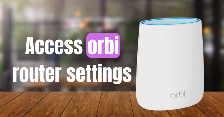 How To Access Orbi Router Settings