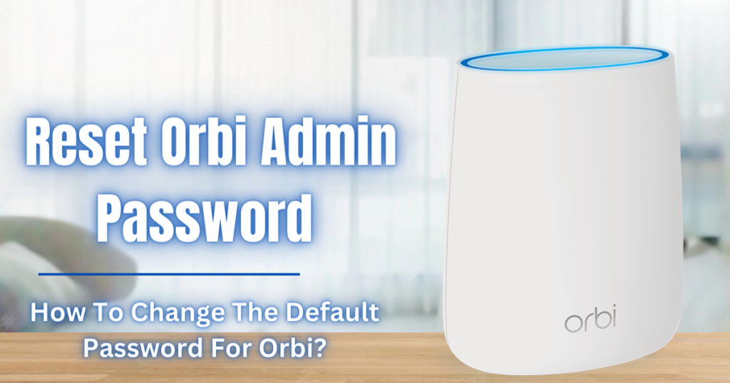 Reset Orbi Admin Password