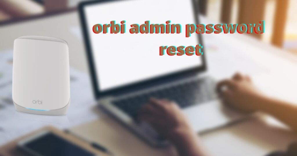 orbi admin password reset